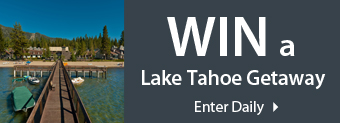 Enter daily to win a lake tahoe getaway