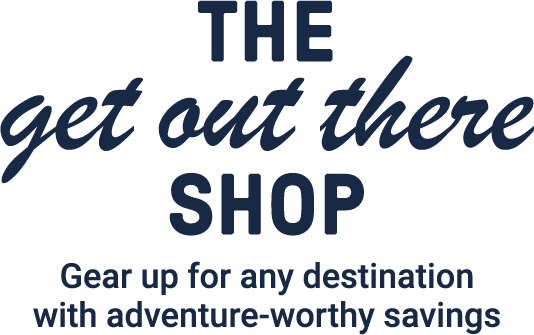 The get out there shop. Gear up for any destination with adventure-worthy savings.
