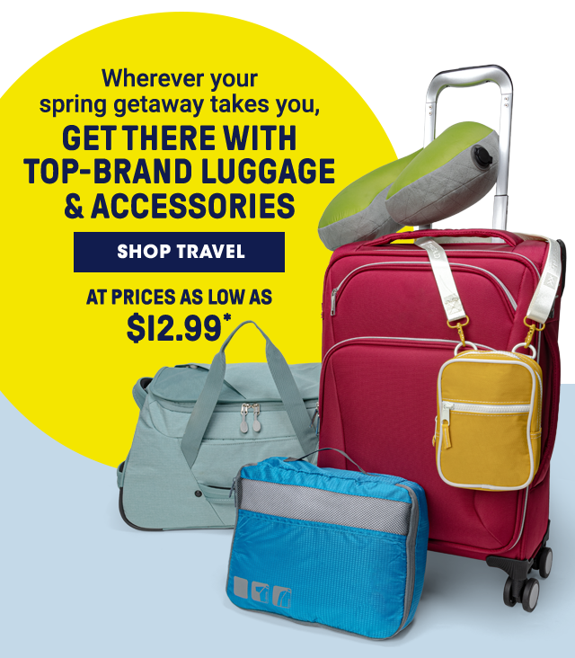 Whever your spring getaway takes you, get there with top-brand luggage & accessories. Shop Travel at prices as low as $12.99.