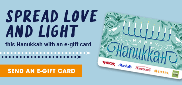 Spread love and light this Hanukkah with an e-gift card. Send an E-gift Card.