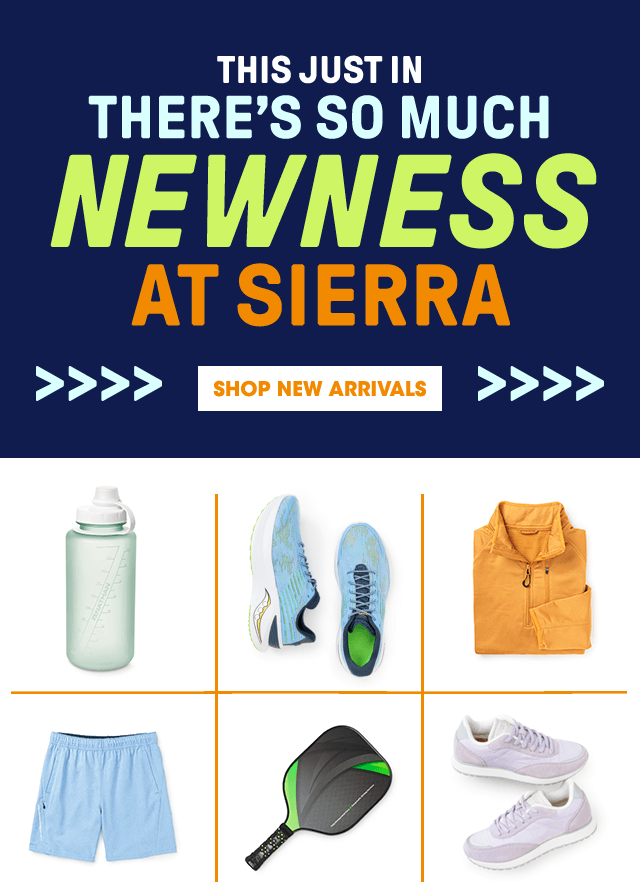 This just in. There's so much newness at Sierra. Shop New Arrivals.