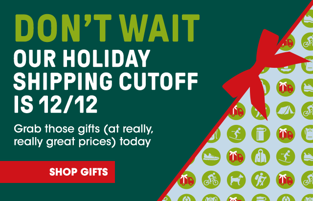 Don't wait. Our holiday shipping cutoff is 12/12. Grab those gifts (at really, really great prices) today.