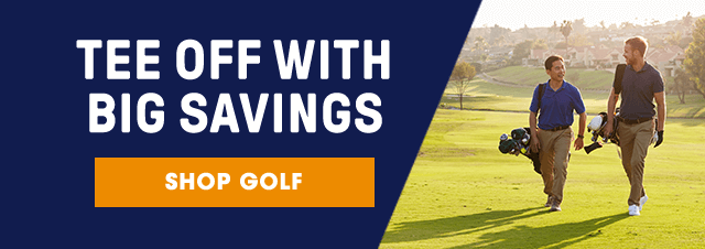 Tee off with big savings. Shop Golf.