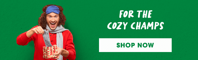 For the cozy champs. shop now