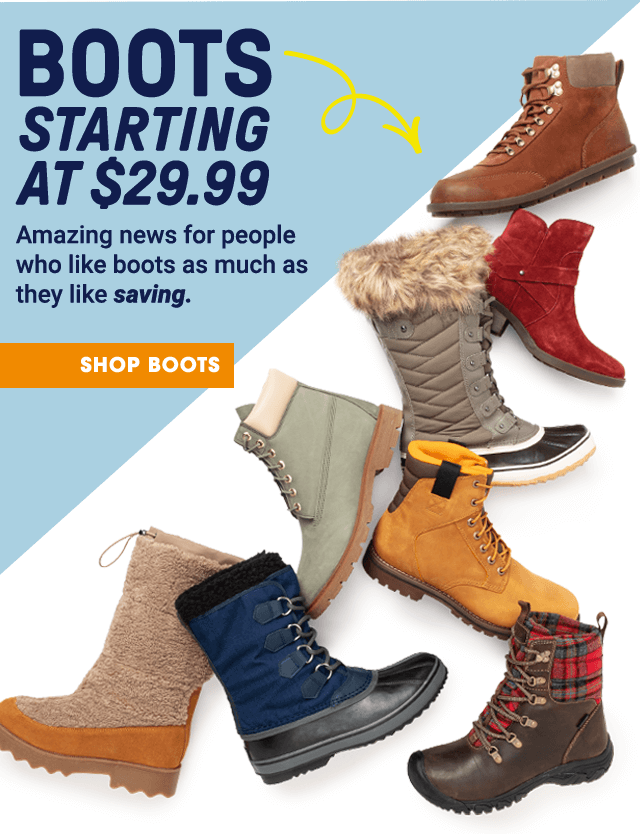 Boots starting at $29.99. Amazing news for people who like boots as much as they like saving. Shop Boots.