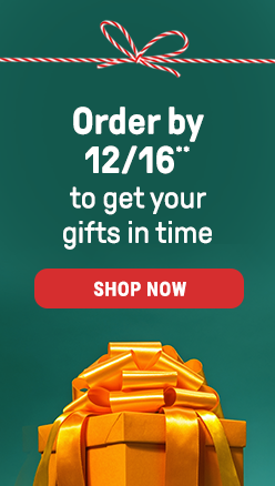 Order by 12/16** to get your gifts in time!