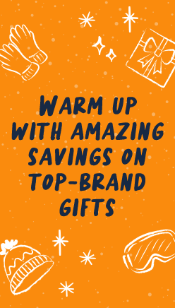 Warm up with amazing savings on top-brand gifts!
