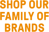 Shop Our Family of Brands